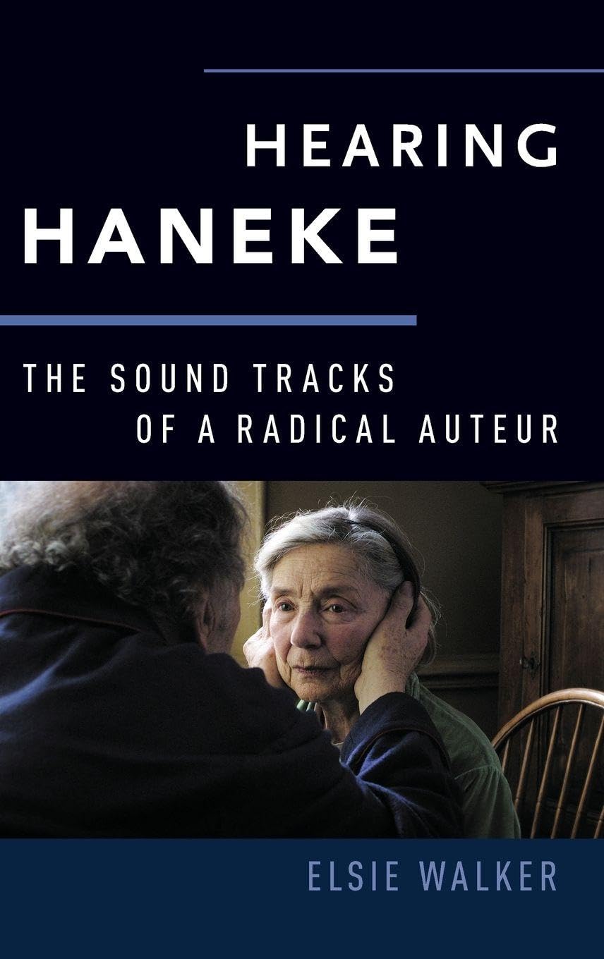 Hearing Haneke: The Sound Tracks of a Radical Auteur (Oxford Music/Media)