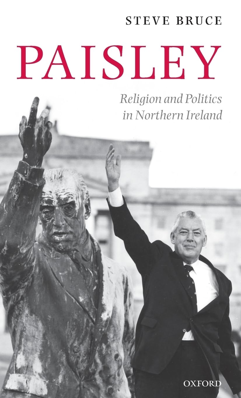 PAISLEY: RELIGION & POLITICS IN N IREL C