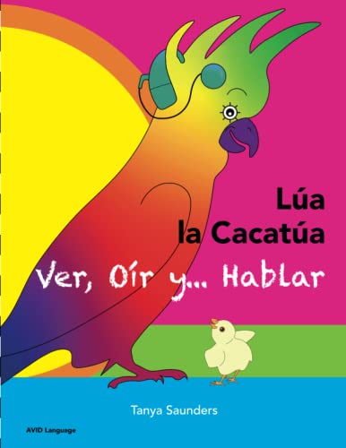 LÚA LA CACATÚA - Ver, Oír y… Hablar: una alegre historia de amistad, aceptación y oídos mágicos