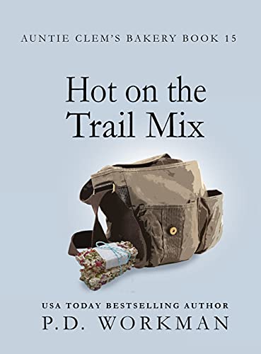 Hot on the Trail Mix: A Cozy Culinary & Pet Mystery (Auntie Clem's Bakery, Band 15)