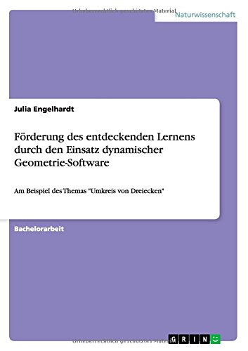 Förderung des entdeckenden Lernens durch den Einsatz dynamischer Geometrie-Software: Am Beispiel des Themas Umkreis von Dreiecken