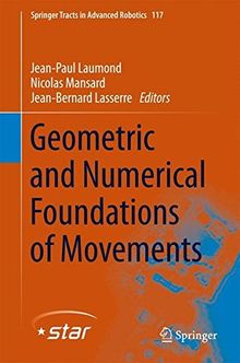 Geometric and Numerical Foundations of Movements (Springer Tracts in Advanced Robotics)