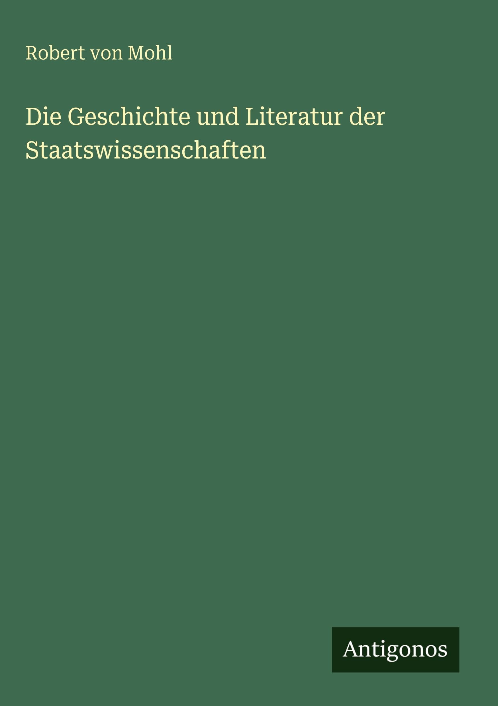Die Geschichte und Literatur der Staatswissenschaften