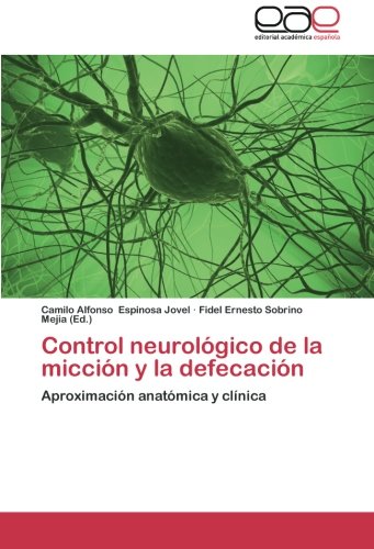 Control neurológico de la micción y la defecación: Aproximación anatómica y clínica