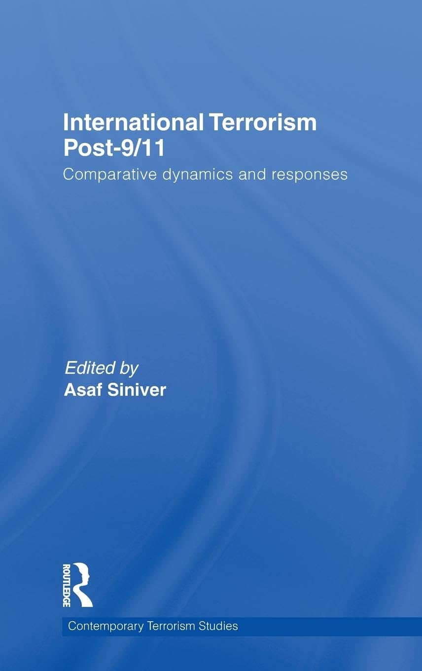 International Terrorism Post-9/11: Comparative Dynamics and Responses (Contemporary Terrorism Studies)