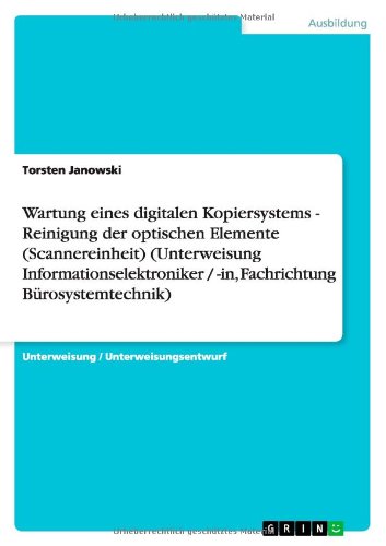 Wartung eines digitalen Kopiersystems - Reinigung der optischen Elemente (Scannereinheit) (Unterweisung Informationselektroniker / -in, Fachrichtung Bürosystemtechnik)