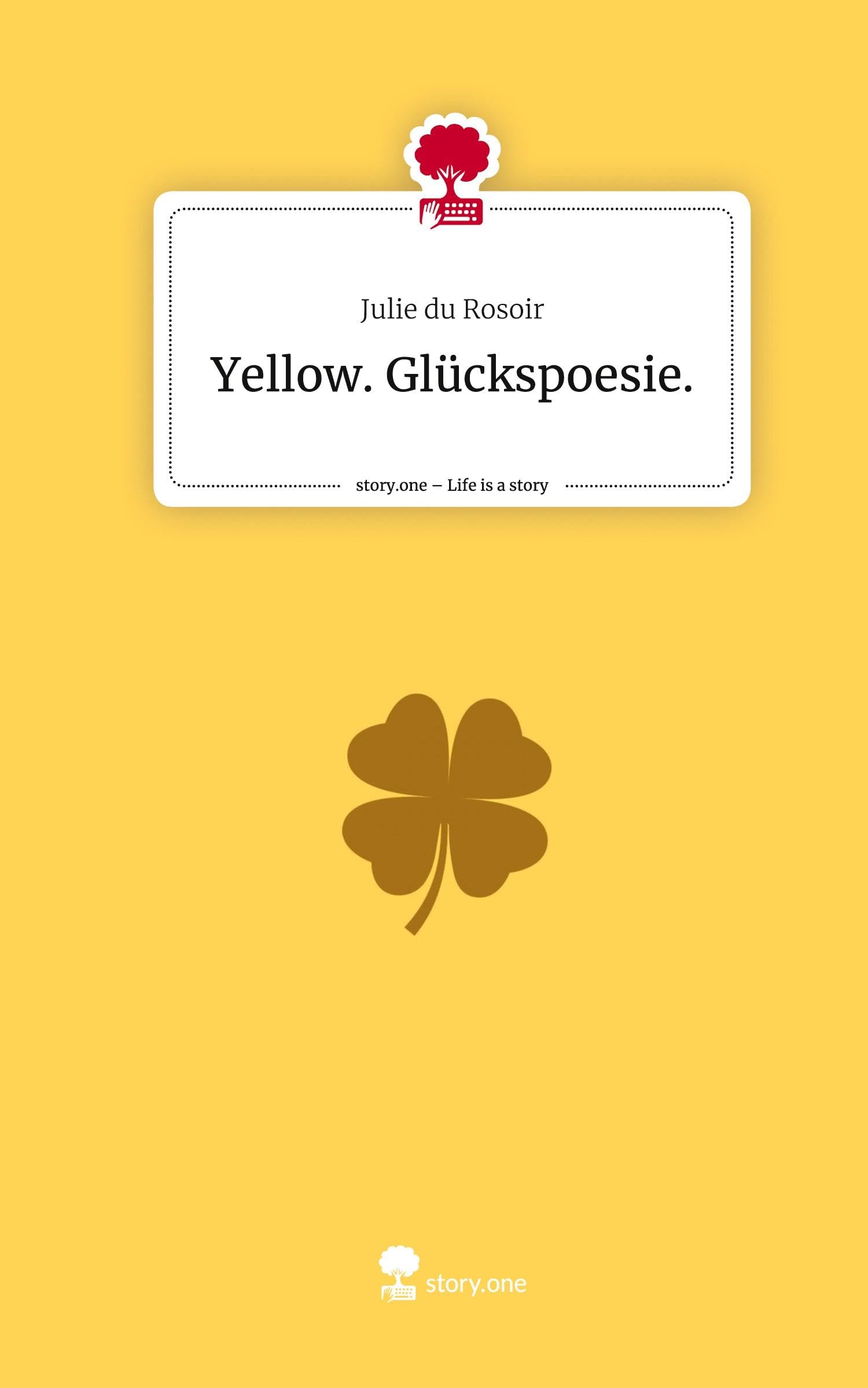Yellow. Glückspoesie.. Life is a Story - story.one