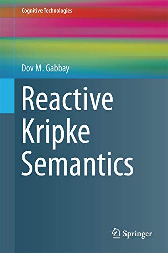 Reactive Kripke Semantics (Cognitive Technologies)