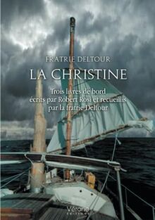 La Christine: Trois livres de bord écrits par Robert Rosi et recueillis par la fratrie Deltour von Deltour, Fratrie | Buch | Zustand sehr gut