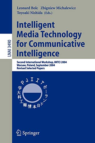 Intelligent Media Technology for Communicative Intelligence: Second International Workshop, IMTCI 2004, Warsaw, Poland, September 13-14, 2004. Revised ... Notes in Computer Science, 3490, Band 3490)