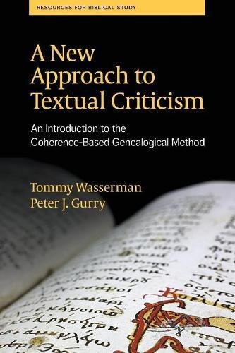 Tommy Wasserman A New Approach To Textual Criticism, An Introduction To The Coherence-Based Genealogical Method (Resources For Biblical Study, Band 80)