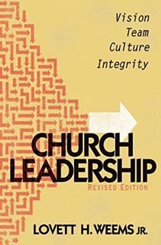 Church Leadership: Revised Edition: Vision, Team, Culture, and Integrity