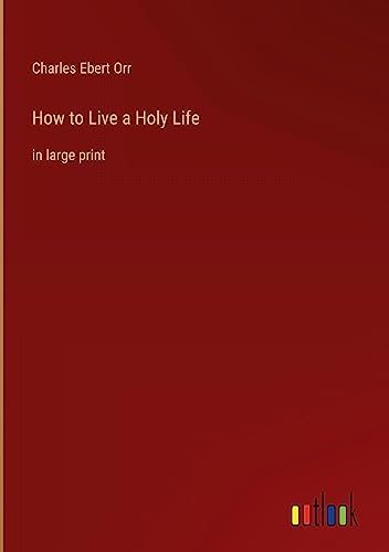 How to Live a Holy Life: in large print