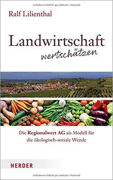 Landwirtschaft wertschätzen: Die Regionalwert AG als Modell für die ökologisch-soziale Wende