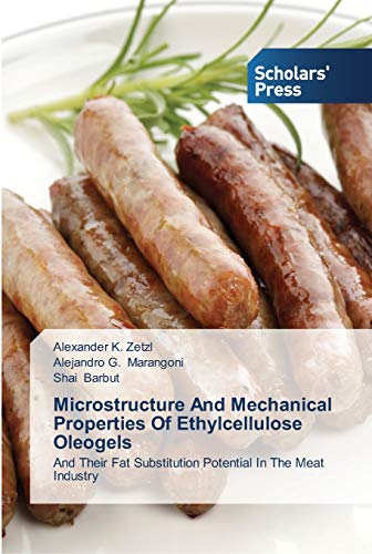 Microstructure And Mechanical Properties Of Ethylcellulose Oleogels: And Their Fat Substitution Potential In The Meat Industry