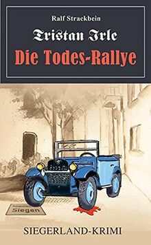 Tristan Irle - Die Todes-Rallye: Ein Siegerlandkrimi