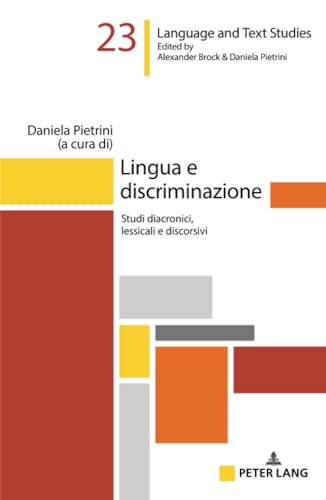 Lingua e discriminazione: Studi diacronici, lessicali e discorsivi (Hallesche Sprach- und Textforschung / Language and Text Studies / Recherches linguistiques et textuelles, Band 23)