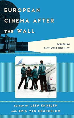 European Cinema after the Wall: Screening East-West Mobility (Film and History)