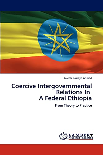 Coercive Intergovernmental Relations In A Federal Ethiopia: From Theory to Practice