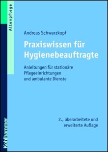 Praxiswissen für Hygienebeauftragte: Anleitungen für stationäre Pflegeeinrichtungen und ambulante Dienste