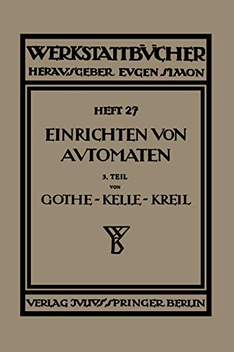 Das Einrichten von Automaten: Dritter Teil Die Mehrspindel-Automaten, Schnittgeschwindigkeiten und Vorschübe (Werkstattbücher, 27, Band 27)