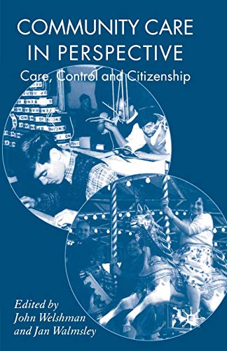 Community Care in Perspective: Care, Control and Citizenship