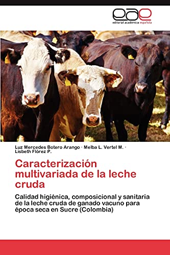 Caracterización multivariada de la leche cruda: Calidad higiénica, composicional y sanitaria de la leche cruda de ganado vacuno para época seca en Sucre (Colombia)