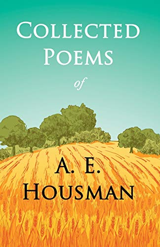 Collected Poems of A. E. Housman: With a Chapter from Twenty-Four Portraits By William Rothenstein