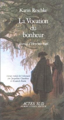 La Vocation du bonheur : Journal d'Henriette Vogel von Reschke, Karin | Buch | Zustand sehr gut