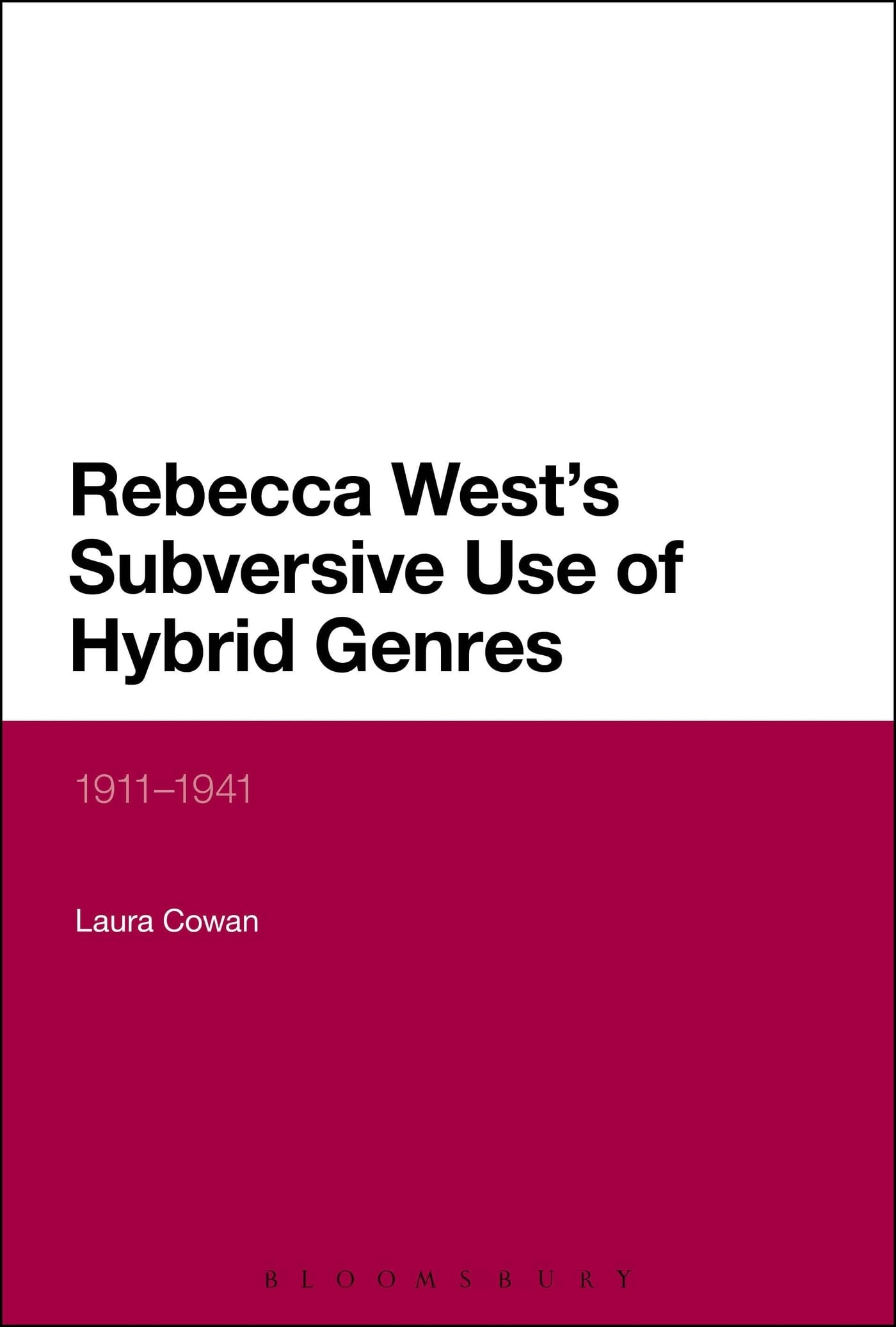 Rebecca West's Subversive Use of Hybrid Genres: 1911-41 (Continuum Literary Studies)