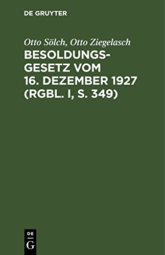 Besoldungsgesetz vom 16. Dezember 1927 (RGBl. I, S. 349): (Reichsbesoldungsgesetz) nebst den Ausführungsbestimmungen vom 12. März 1928