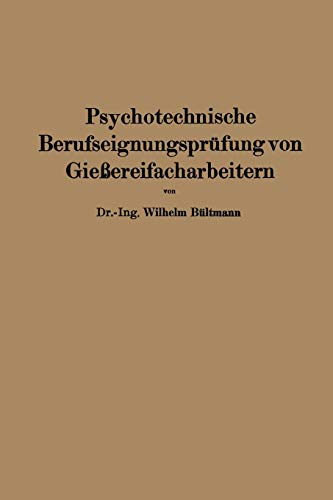 Psychotechnische Berufseignungsprüfung von Gießereifacharbeitern (Bücher der industriellen Psychotechnik, 4, Band 4)