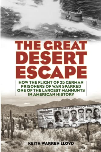 The Great Desert Escape: How the Flight of 25 German Prisoners of War Sparked One of the Largest Manhunts in American History