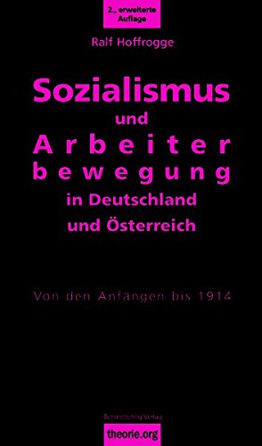 Sozialismus und Arbeiterbewegung in Deutschland und Österreich: Von den Anfängen bis 1914 (theorie.org)