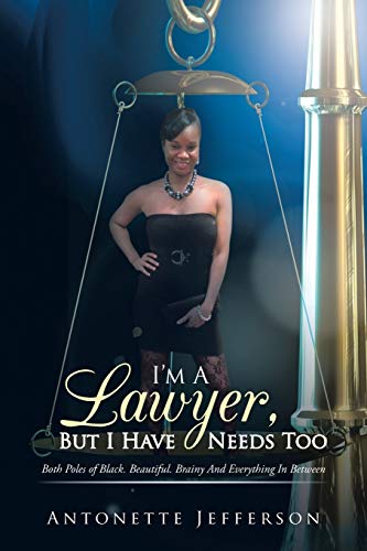 I'm A Lawyer, But I Have Needs Too: Both Poles of Black. Beautiful. Brainy And Everything In Between