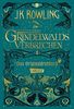 Phantastische Tierwesen: Grindelwalds Verbrechen (Das Originaldrehbuch) (Phantastische Tierwesen und wo sie zu finden sind: Die Originaldrehbücher)