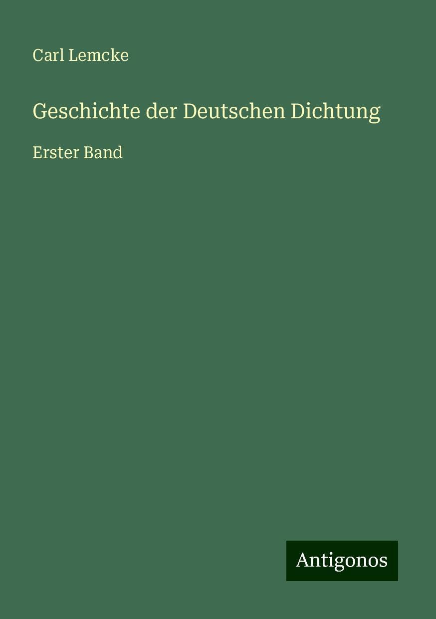 Geschichte der Deutschen Dichtung: Erster Band