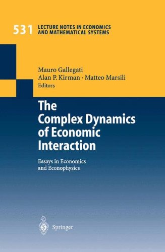 The Complex Dynamics of Economic Interaction: Essays in Economics and Econophysics (Lecture Notes in Economics and Mathematical Systems, Band 531)