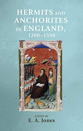 Hermits and anchorites in England, 1200-1550 (Manchester Medieval Sources)