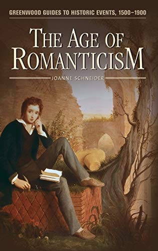 The Age of Romanticism (Greenwood Guides to Historic Events 1500-1900)