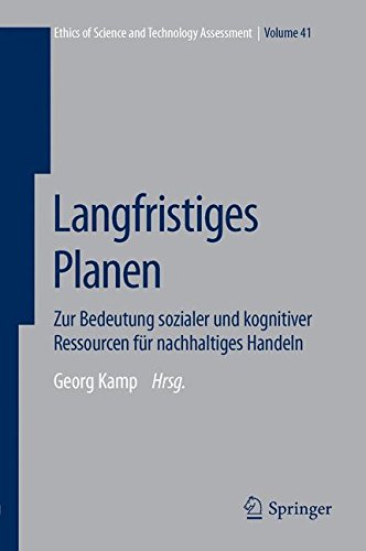 Langfristiges Planen: Zur Bedeutung sozialer und kognitiver Ressourcen für nachhaltiges Handeln (Ethics of Science and Technology Assessment)