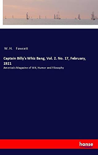 Captain Billy's Whiz Bang, Vol. 2. No. 17, February, 1921: America's Magazine of Wit, Humor and Filosophy