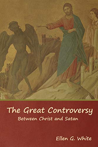 The Great Controversy; Between Christ and Satan