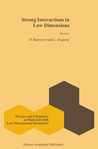 Strong Interactions in Low Dimensions (Physics and Chemistry of Materials with Low-Dimensional Structures, 25, Band 25)