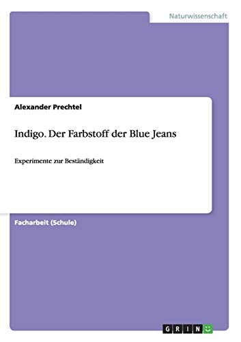 Indigo. Der Farbstoff der Blue Jeans: Experimente zur Beständigkeit