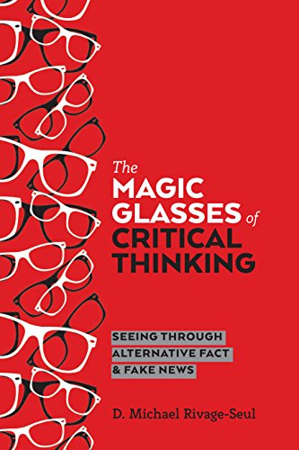The Magic Glasses of Critical Thinking: Seeing Through Alternative Fact & Fake News (Education and Struggle, Band 15)