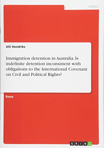 Immigration detention in Australia. Is indefinite detention inconsistent with obligations to the International Covenant on Civil and Political Rights?