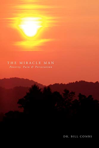 The Miracle Man: Poverty, Pain & Persecution