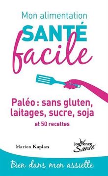 Paléo : sans gluten, laitages, sucre, soja : et 50 recettes