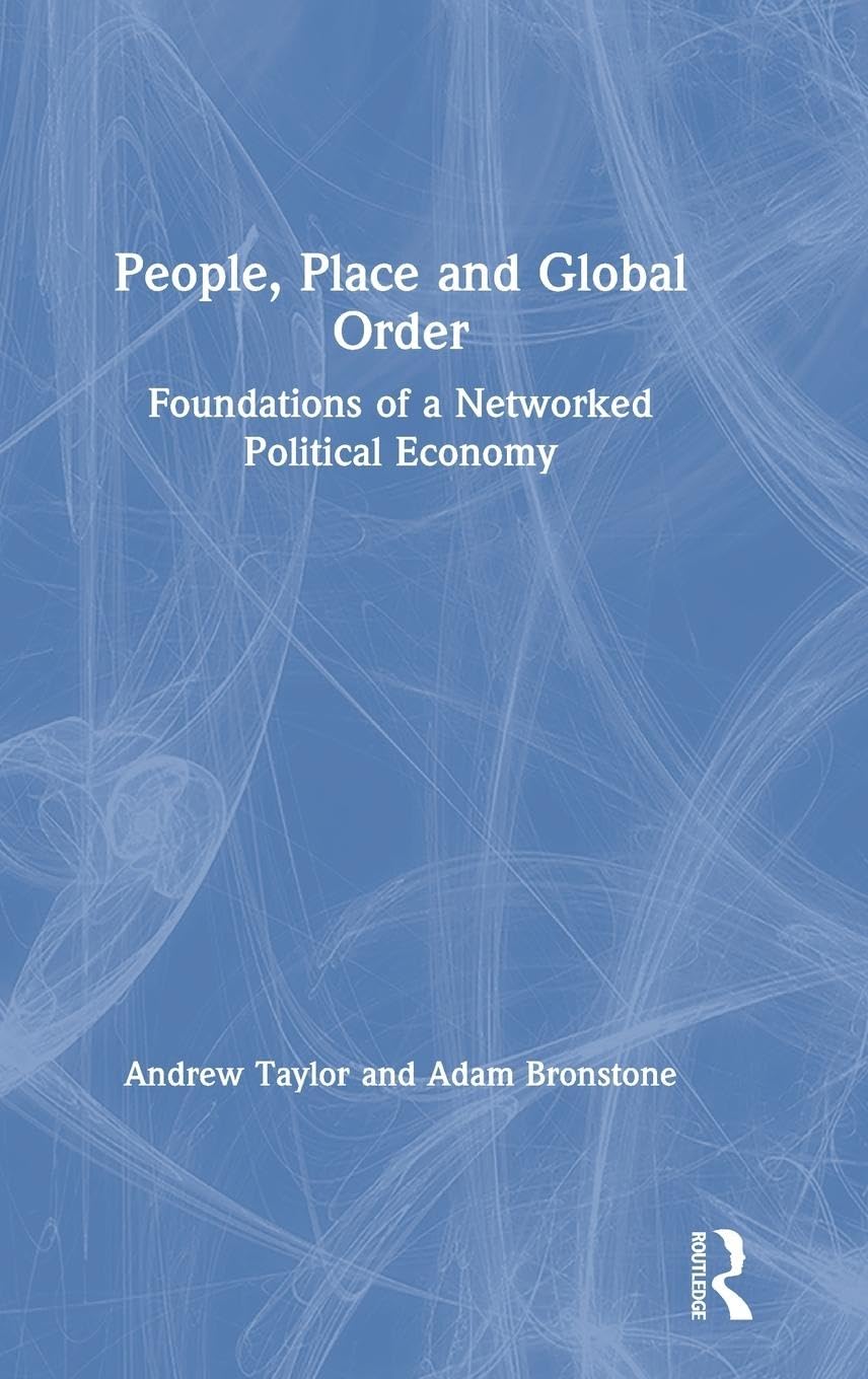 People, Place and Global Order: Foundations of a Networked Political Economy